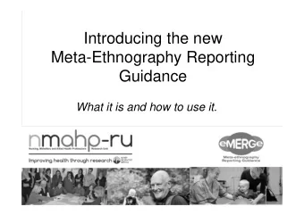 Introducing the new  Meta-Ethnography Reporting  Guidance  What it is and how to use it.  Project