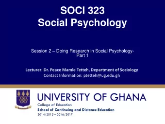 Social Psychology Session 2  Doing Research in Social Psychology-  Part 1  Lecturer: Dr. Peace