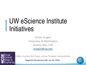 UW eScience Institute  Initiatives  Cecilia Aragon  University of Washington  Seattle, WA, USA