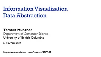 Information Visualization  Data Abstraction  Tamara Munzner  Department of Computer Science
