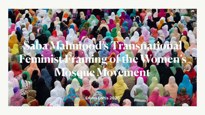saba mahmood s transnational feminist framing of the