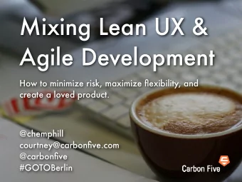 Mixing Lean UX &amp;  Agile Development  How to minimize risk, maximize flexibility, and  create a