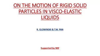 ON THE MOTION OF RIG  IGID SOLID  PARTICLES IN  IN VIS  ISCO-ELASTIC  LIQ  IQUIDS  R. GLOWINSKI