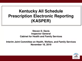 Prescription Electronic Reporting  (KASPER)  Steven D. Davis  Inspector General  Cabinet for Health