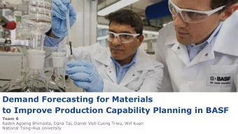Demand Forecasting for Materials  to Improve Production Capability Planning in BASF  Team 6  Raden