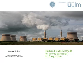 Reduced Basis Methods  Karsten Urban  for (some particular)  Ulm University (Germany)  HJB