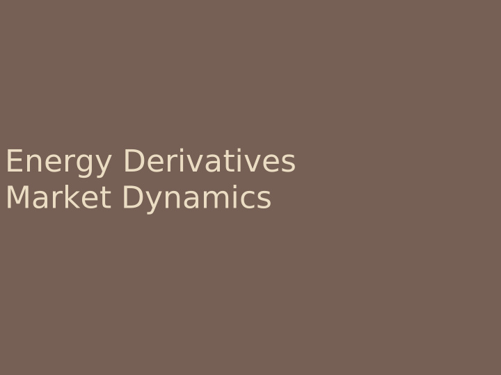 energy derivatives market dynamics