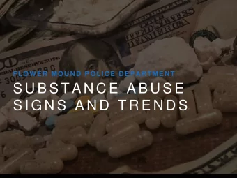 S U B S T A N C E  A B U S E  S I G N S  A N D  T R E N D S  P R E S E N T A T I O N  T O P I C S