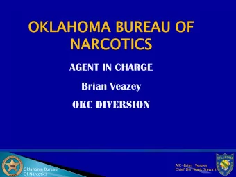AGENT IN CHARGE  Brian Veazey  OKC Diversion  AIC  Brian  Veazey  Oklahoma Bureau  Chief Div. Mark