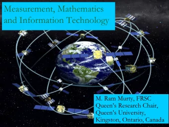 Measurement, Mathematics  and Information Technology  M. Ram Murty, FRSC  Queens Research Chair,