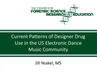 Current Patterns of Designer Drug  Use in the US Electronic Dance  Music Community  Jill Yeakel, MS