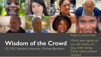 Wisdom of the Crowd  you rely heavily on?  (e.g., imdb ratings,  CS 278 | Stanford University |