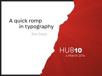 HUB 10  4 March 2014  1  Good typography is legible because of a balanced contrast between the