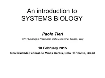 An introduction to  SYSTEMS BIOLOGY  Paolo Tieri  CNR Consiglio Nazionale delle Ricerche, Rome,