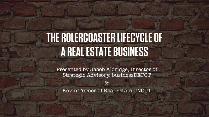 the rolercoaster lifecycle of a real estate business