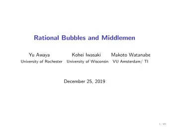 Rational Bubbles and Middlemen  Yu Awaya  Kohei Iwasaki  Makoto Watanabe  University of Rochester