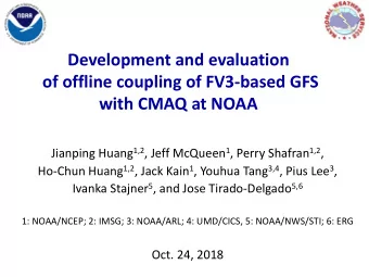 Development and evaluation  of offline coupling of FV3-based GFS  with CMAQ at NOAA Jianping Huang