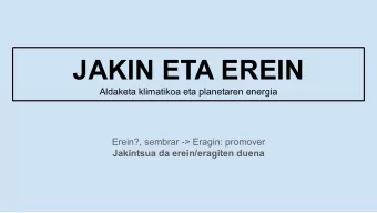 JAKIN ETA EREIN  Aldaketa klimatikoa eta planetaren energia  Erein?, sembrar -&gt; Eragin: promover