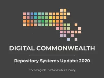 DIGITAL COMMONWEALTH  Repository Systems Update: 2020  Eben English  Boston Public Library