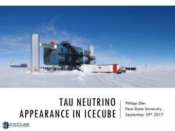 APPEARANCE IN ICECUBE September 29 th 2017  ATMOSPHERIC TAU NEUTRINOS - Intrinsic