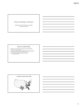 3/8/16  Ranavirus Pathology in Chelonians  Matt Allender, DVM, MS, PhD, Dipl. ACZM  University of