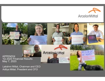 APPENDIX  1Q 2020 Financial Results  May 7, 2020  Lakshmi Mittal, Chairman and CEO  Aditya Mittal,