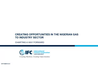CREATING OPPORTUNITIES IN THE NIGERIAN GAS  TO INDUSTRY SECTOR  CHARTING A WAY FORWARD  SEPTEMBER