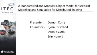 Co-authors:  Bjrn Lfstrand  Dannie Cutts  Erin Honold  #ITEC2019  A Standardized and Modular