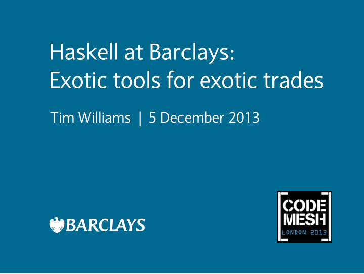 haskell at barclays exotic tools for exotic trades