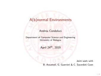 A(b)normal Environments  Andrea Condoluci  Department of Computer Science and Engineering