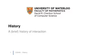 History  A (brief) history of interaction  1  CS349 -- History  Outline  Major paradigms of
