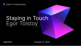 Staying in Touch  Egor Tolstoy  @igrekde  October 12, 2020  31  k  members in      community  44  k