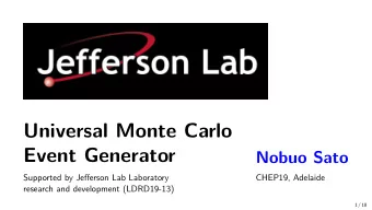 Universal Monte Carlo  Event Generator  Nobuo Sato  Supported by Jefferson Lab Laboratory  CHEP19,