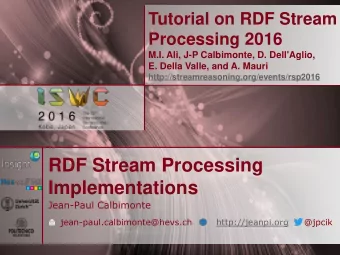 Implementations  Jean-Paul Calbimonte  jean-paul.calbimonte@hevs.ch  http://jeanpi.org  @jpcik