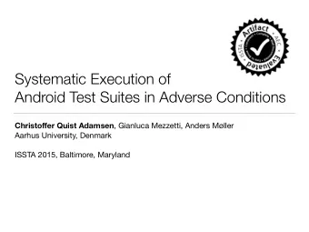 Systematic Execution of   Android Test Suites in Adverse Conditions Christo ff er Quist Adamsen