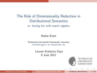The Role of Dimensionality Reduction in  Distributional Semantics  or: having fun with matrix