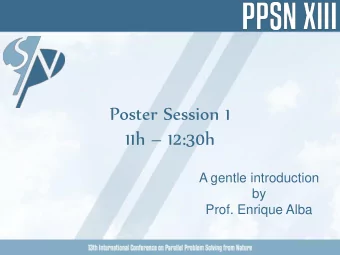 Poster Session 1 11h  12:30h  A gentle introduction  by  Prof. Enrique Alba  Articles in section