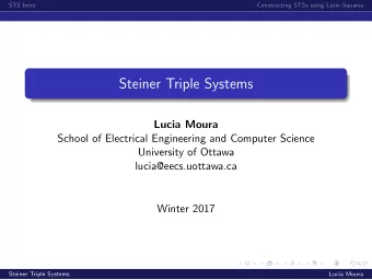 Steiner Triple Systems  Lucia Moura  School of Electrical Engineering and Computer Science
