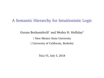 A Semantic Hierarchy for Intuitionistic Logic Guram Bezhanishvili  and Wesley H. Holliday