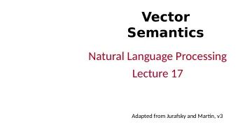 Vector  Semantics  Natural Language Processing  Lecture 17  Adapted from Jurafsky and Martnn v3