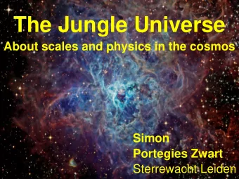 The Jungle Universe  About scales and physics in the cosmos  Simon  Portegies Zwart  Sterrewacht