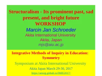 Structuralism - Its prominent past, sad  present, and bright future WORKSHOP  Marcin Jan Schroeder