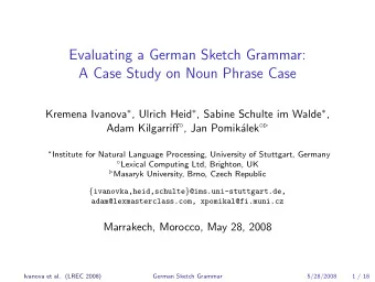 Evaluating a German Sketch Grammar:  A Case Study on Noun Phrase Case Kremena Ivanova  , Ulrich