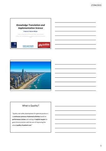 Knowledge Translation and  Implementation Science  Professor Sharon Mickan  Professor of Allied