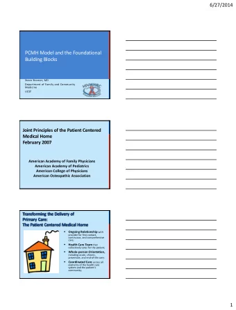 PCMH Model and the Foundational  Building Blocks  Steve Bromer, MD  Department of Family and