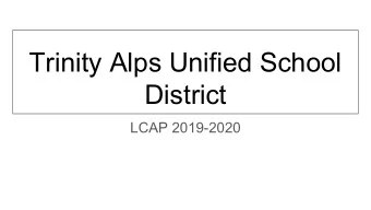 Trinity Alps Unified School  District  LCAP 2019-2020  What is the LCAP?  The LCAP is a tool for