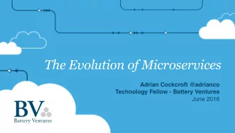 The Evolution of Microservices  Adrian Cockcroft @adrianco  Technology Fellow - Battery Ventures