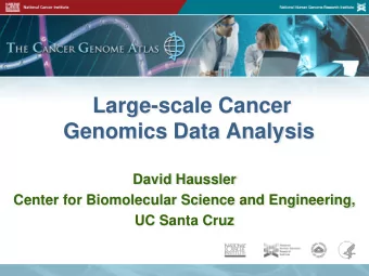 Large-scale Cancer  Genomics Data Analysis  David Haussler  Center for Biomolecular Science and