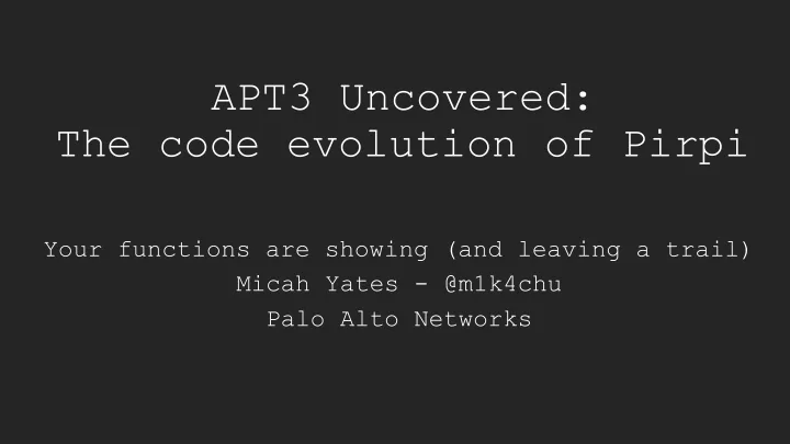 apt3 uncovered the code evolution of pirpi