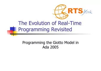 The Evolution of Real-Time  Programming Revisited  Programming the Giotto Model in  Ada 2005
